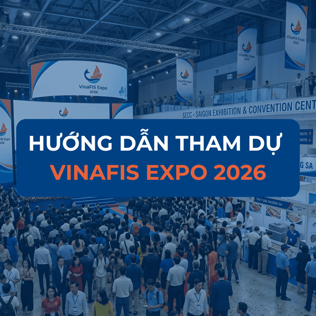 HƯỚNG DẪN THAM DỰ VINAFIS EXPO 2026 - THỦY SẢN VIỆT NAM VƯƠN MÌNH
